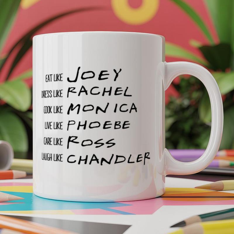 Coffee Tea Like - Hippowarehouse Be like Rachel Monica Phoebe